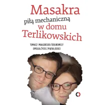 Masakra pi�� mechaniczn� w domu Terlikowskich