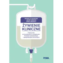 �ywienie kliniczne. Podr�cznik do kszta�cenia w umiej�tno�ci leczenia �ywieniowego i specjalizacjach klinicznych