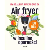 Air fryer w insulinoopornoci. 100 da