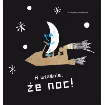 A wanie, e dzie! A wanie, e noc!