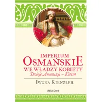 Imperium Osma�skie we w�adzy kobiet. Dzieje Anastazji Kosem