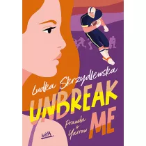 Unbreak me. Prawda o Yarrow. Tom 1