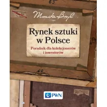 Rynek sztuki w Polsce. Przewodnik dla kolekcjoner�w i inwestor�w