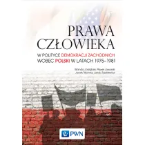 Prawa cz�owieka w polityce demokracji zachodnich wobec Polski w latach 1975-1981
