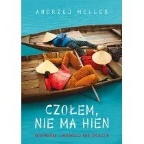 Czo�em, nie ma hien. Wietnam, jakiego nie znacie
