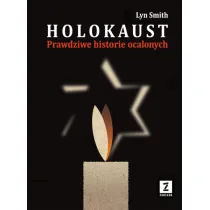 Holokaust. Prawdziwe historie ocalonych