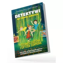 Technologiczna Forteca Cukrona /Detektywi na tropie zdrowia Tom 2