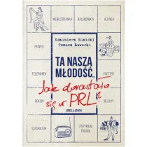Ta nasza m�odo�� Jak dorasta�o si� w PRL