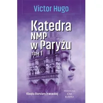 Katedra Naj�wi�tszej Marii Panny w Pary�u. Tom 1