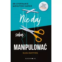 Nie daj sob manipulowa. Gaslighting