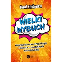 Wielki wybuch. George Gamow, Fred Hoyle i debata o pocz�tkach Wszech�wiata