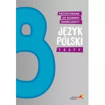 Jzyk polski. Testy. Przygotowanie do egzaminu smoklasisty