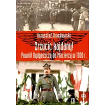 Zrzuci� kajdany! Powr�t Bydgoszczy do Macierzy..