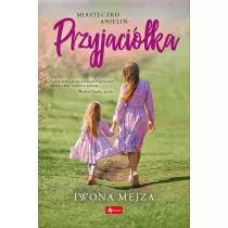 Przyjaci�ka. Miasteczko Anielin. Tom 1