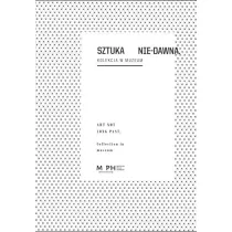 Sztuka Nie-Dawna. Kolekcja w Muzeum