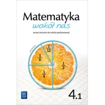 Matematyka wok nas. Zeszyt wicze. Cz 1. Klasa 4. Szkoa podstawowa