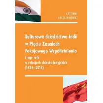 Kulturowe dziedzictwo Indii w Pi�ciu Zasadach Pokojowego Wsp�istnienia i jego rola w relacjach chi�sko-indyjskich (1954-2014)