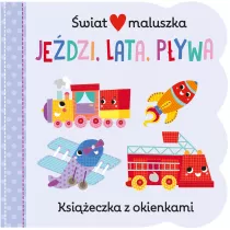 Jedzi, lata, pywa. wiat maluszka. Ksieczka z okienkami