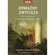 Odwa�ny zwyci�a. SAS i okupacja ira�skiej ambasady, 1980