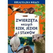 Biblioteczka wiedzy. Zwierzta naszych rzek...