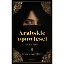 Arabskie opowieci. Historie prawdziwe