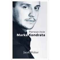 Pierwsze �ycie Marka Kondrata