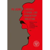 Po jednej i drugiej stronie linii Ribbentrop-Mo�otow. Okupacja niemiecka i sowiecka ziem polskich w latach 1939-1941 w por�wnaniu. Tom 1