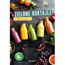 Zielone koktajle. 365 przepisw