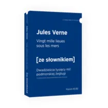 Vingt mille lieues sous les mers. Dwadzie�cia tysi�cy mil podmorskiej �eglugi z podr�cznym s�ownikiem francusko-polskim. Poziom B1/B2