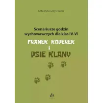 Scenariusze godzin wychowawczych dla klas IV-VI. Franek Koperek i psie klany