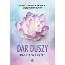 Dar duszy. Poznaj uzdrawiaj�c� moc �yciowych wyzwa�