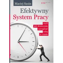 Efektywny system pracy, czyli jak skutecznie zarz�dza� sob� w czasie