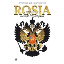 Rosja. Kryminalne dzieje Imperium