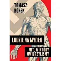 Ludzie na myd�o. Mit, w kt�ry uwierzyli�my