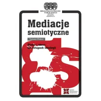 Mediacje semiotyczne. S�owo i obraz na us�ugach ideologii