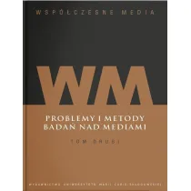 Problemy i metody bada� nad mediami. Wsp�czesne media. Tom 2