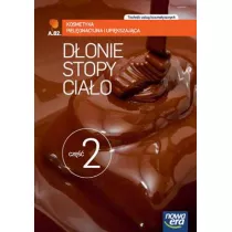 Donie, stopy, ciao. Cz 2. Kosmetyka pielgnacyjna i upikszajca (AU.62.). Podrcznik do ksztacenia w zawodzie technik usug kosmetycznych