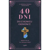 40 dni duchowej odnowy. Medytacje na Wielki Post