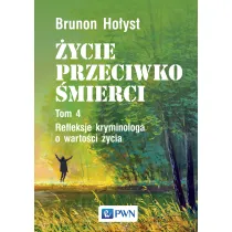 �ycie przeciwko �mierci. Refleksje kryminologa o warto�ci �ycia. Tom 4