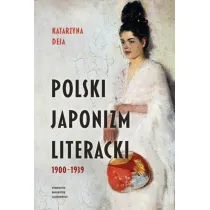 Polski japonizm literacki. 1900&ndash;1939