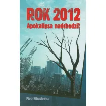 Rok 2012. Apokalipsa nadchodzi?