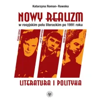 Nowy realizm w rosyjskim polu literackim po 1991 roku Literatura i polityka