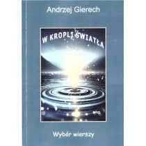 W kropli �wiat�a. Wyb�r wierszy
