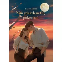 Nim zdyem Ci pokocha