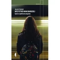Wszystko mam bardziej. �ycie w spektrum autyzmu