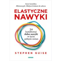 Elastyczne nawyki. Jak ksztatowa dobre nawyki w yciu penym zmian