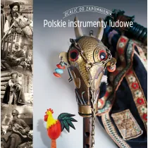 Ocali� od zapomnienia. Polskie instrumenty ludowe