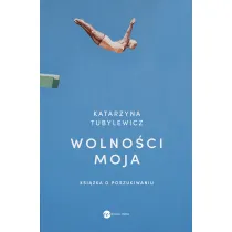 Wolno�ci moja. Ksi��ka o poszukiwaniu