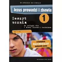 Jezus prowadzi i zbawia. W drodze do Emaus. Zeszyt ucznia do religii oraz multimedialny podrcznik ucznia dla I klasy liceum i technikum