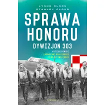 Sprawa honoru. Dywizjon 303 Ko�ciuszkowski. Zapomniani bohaterowie II wojny �wiatowej